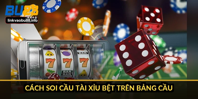 Cách soi cầu tài xỉu bệt: nhận diện, vào tiền và điểm dừng 2 Cách soi cầu tài xỉu bệt trên bảng cầu