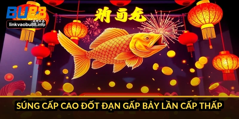 Mẹo bắn cá rỉa ăn xu: gom đều thay vì đuổi theo boss 2 Súng cấp cao đốt đạn gấp bảy lần cấp thấp