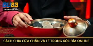 Cách chia cửa Chẵn và Lẻ trong xóc đĩa online