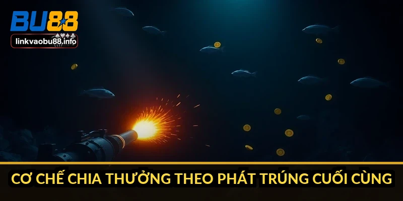 Tiêu diệt cá mập cần bao nhiêu đạn theo từng cấp súng 2 Cơ chế chia thưởng theo phát trúng cuối cùng