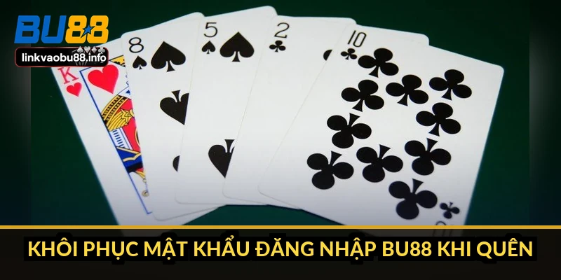 Đăng nhập BU88 không vào được: nguyên nhân và cách xử lý 2 Khôi phục mật khẩu đăng nhập BU88 khi quên