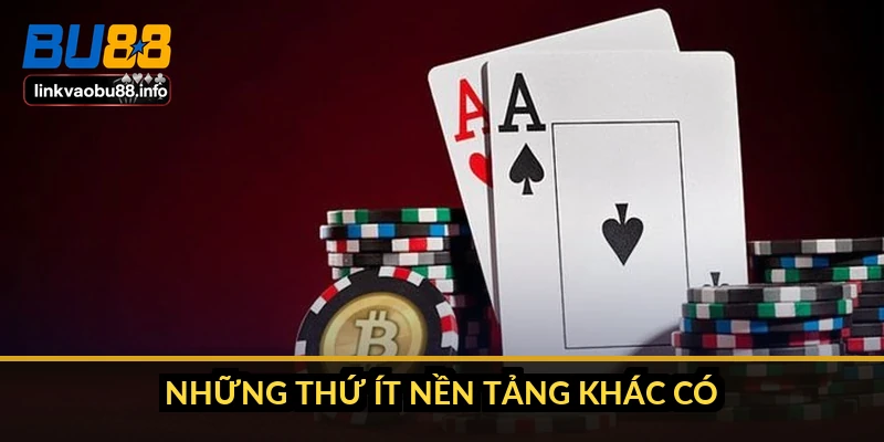 Giới thiệu BU88: hồ sơ 8 năm, giấy phép và những con số thật 3 Những thứ ít nền tảng khác có