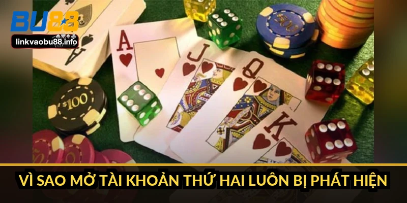Đăng ký BU88: điền sai một ô là mất quyền rút tiền 3 Vì sao mở tài khoản thứ hai luôn bị phát hiện