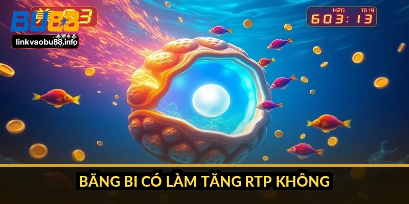 Kỹ năng bắn cá băng bi: cơ chế và 5 giây vàng cần biết 4 Băng bi có làm tăng RTP không