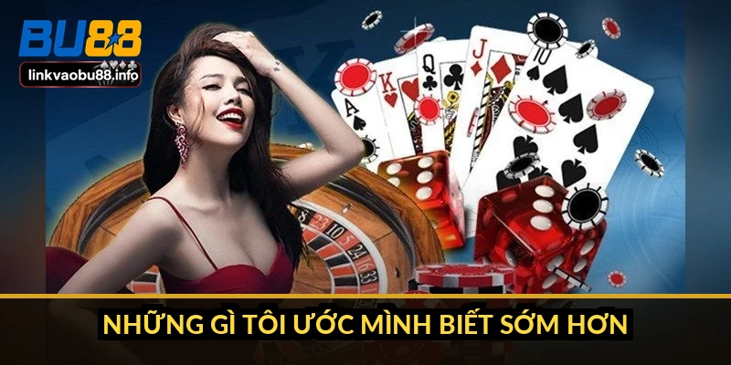 Những gì tôi ước mình biết sớm hơn