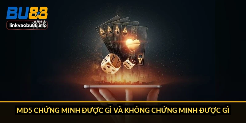 Tài xỉu MD5 là gì và cách tự kiểm chứng kết quả từng ván 4 MD5 chứng minh được gì và không chứng minh được gì