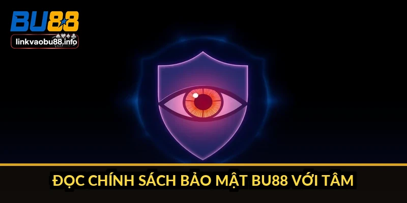 Chính sách bảo mật BU88: dữ liệu của bạn đi về đâu 4 Đọc chính sách bảo mật BU88 với tâm thế nào