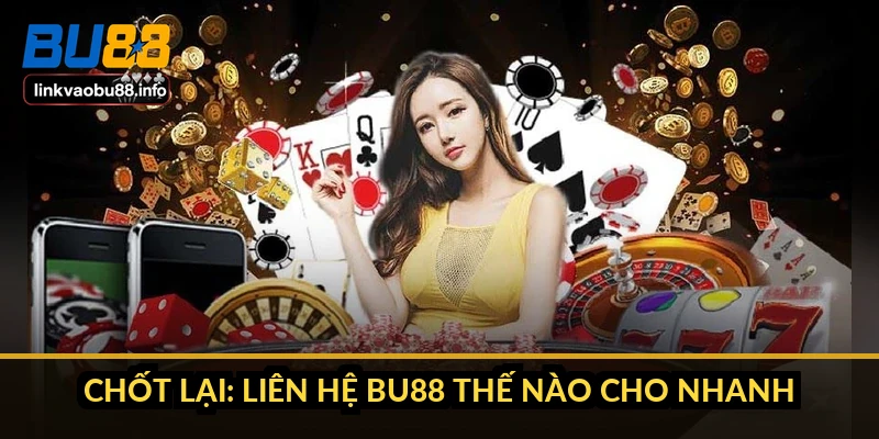 Liên hệ BU88: kênh nào phản hồi nhanh nhất trong 24/7 4 Chốt lại: liên hệ BU88 thế nào cho nhanh